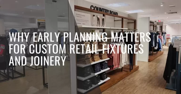 Promotional graphic featuring a modern retail store interior with the text "Why Early Planning Matters for Custom Retail Fixtures and Joinery," highlighting the importance of strategic retail design and planning.